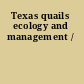 Texas quails ecology and management /