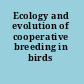 Ecology and evolution of cooperative breeding in birds