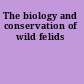The biology and conservation of wild felids
