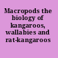 Macropods the biology of kangaroos, wallabies and rat-kangaroos /