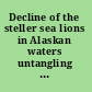 Decline of the steller sea lions in Alaskan waters untangling food webs and fishing nets /