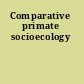 Comparative primate socioecology