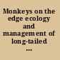 Monkeys on the edge ecology and management of long-tailed macaques and their interface with humans /