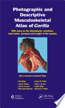 Photographic and descriptive musculoskeletal atlas of gorilla : with notes on the attachments, variations, innervation, synonymy, and weight of the muscles /