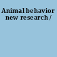 Animal behavior new research /