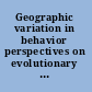 Geographic variation in behavior perspectives on evolutionary mechanisms /