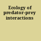 Ecology of predator-prey interactions