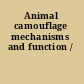Animal camouflage mechanisms and function /