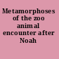 Metamorphoses of the zoo animal encounter after Noah /