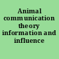 Animal communication theory information and influence /