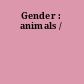 Gender : animals /