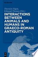 Interactions between animals and humans in Graeco-Roman antiquity /
