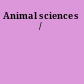 Animal sciences /