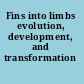 Fins into limbs evolution, development, and transformation /