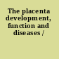The placenta development, function and diseases /