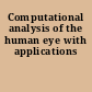 Computational analysis of the human eye with applications