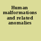 Human malformations and related anomalies