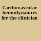 Cardiovascular hemodynamics for the clinician