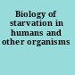 Biology of starvation in humans and other organisms