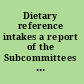 Dietary reference intakes a report of the Subcommittees on Interpretation and Uses of Dietary Reference Intakes and the Standing Committee on the Scientific Evaluation of Dietary Reference Intakes, Food and Nutrition Board, Institute of Medicine.