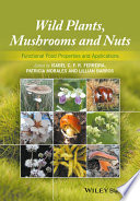 Wild plants, mushrooms and nuts : functional food properties and applications /