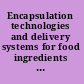 Encapsulation technologies and delivery systems for food ingredients and nutraceuticals