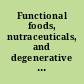 Functional foods, nutraceuticals, and degenerative disease prevention