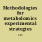 Methodologies for metabolomics experimental strategies and techniques /