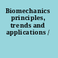 Biomechanics principles, trends and applications /