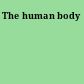 The human body