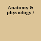 Anatomy & physiology /