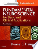 Fundamental neuroscience for basic and clinical applications /