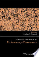 The Wiley handbook of evolutionary neuroscience /