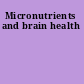 Micronutrients and brain health