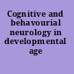 Cognitive and behavourial neurology in developmental age /