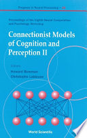 Connectionist models of cognition and perception II proceedings of the Eighth Neural Computation and Psychology Workshop : University of Kent, UK, 28-30 August 2003 /