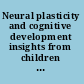 Neural plasticity and cognitive development insights from children with perinatal brain injury /