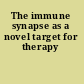 The immune synapse as a novel target for therapy