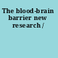 The blood-brain barrier new research /