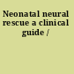 Neonatal neural rescue a clinical guide /