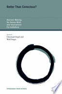 Better than conscious? decision making, the human mind, and implications for institutions /