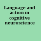 Language and action in cognitive neuroscience