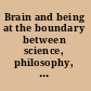 Brain and being at the boundary between science, philosophy, language, and arts /