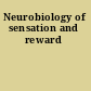 Neurobiology of sensation and reward