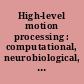 High-level motion processing : computational, neurobiological, and psychophysical perspectives /