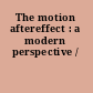 The motion aftereffect : a modern perspective /