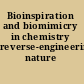 Bioinspiration and biomimicry in chemistry reverse-engineering nature /
