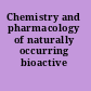 Chemistry and pharmacology of naturally occurring bioactive compounds