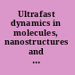 Ultrafast dynamics in molecules, nanostructures and interfaces : selected lectures presented at Symposium on Ultrafast Dynamics of the 7th International Conference on Materials for Advanced Technologies, Singapore, 30 June-5 July 2013 /