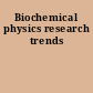 Biochemical physics research trends